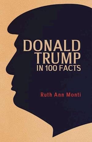 Donald Trump in 100 Facts