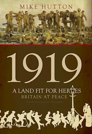 1919 - A Land Fit for Heroes