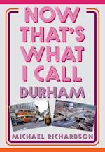 Now That's What I Call Durham