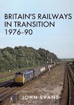 Britain's Railways in Transition 1976-90
