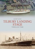 Tilbury Landing Stage Through Time