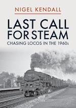 Last Call for Steam: Chasing Locos in the 1960s