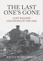 The Last One's Gone: Lost Railway Locations of the 1960s