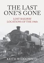 Last One's Gone: Lost Railway Locations of the 1960s