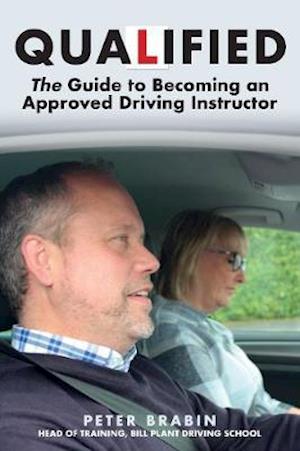 Qualified: The Guide to Becoming an Approved Driving Instructor