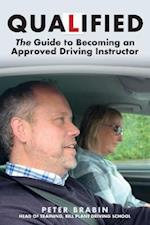 Qualified: The Guide to Becoming an Approved Driving Instructor