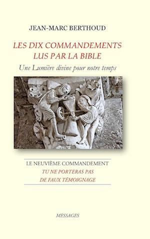 LES DIX COMMANDEMENTS LUS PAR LA BIBLE - 9e Cdt Tu ne porteras pas de faux témoignage