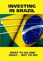 INVESTING IN BRAZIL! ISTRUCTIONS. WHAT TO DO AND WHAT...NOT TO DO! 