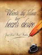 Whereto thy follow their hearts desire