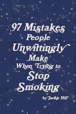 97 Mistakes People Unwittingly Make When Trying to Stop Smoking