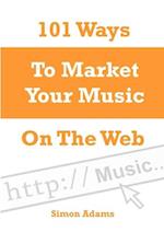 101 Ways To Market Your Music On The Web 