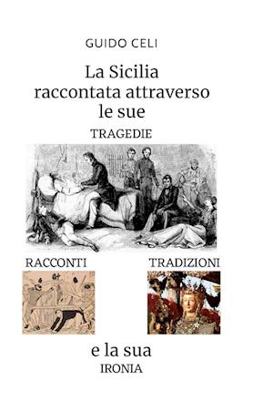 La Sicilia raccontata attraverso le sue tragedie, racconti, tradizioni e la sua ironia