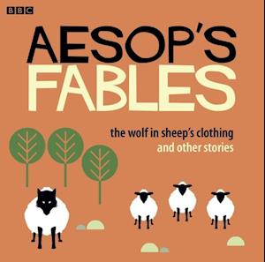 Aesop: The Wolf in Sheep's Clothing and Other Stories