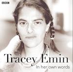 Tracey Emin In Her Own Words