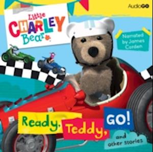 Little Charley Bear: Ready, Teddy, Go! and Other Stories