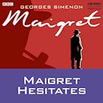 Maigret Hesitates