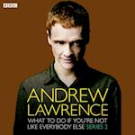 Andrew Lawrence: What To Do If You're Not Like Everbody Else (Episode 1, Series 2)