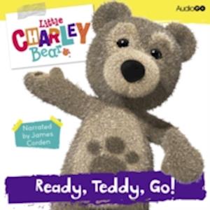 Little Charley Bear: Ready, Teddy, Go!