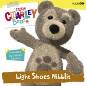 Little Charley Bear: Light Shoes Nibblit