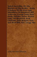 Noted Guerrillas, Or, The Warfare Of The Border - Being A History Of The Lives And Adventures Of Quantrell, Bill Anderson, George Todd, Dave Poole, Fletcher Taylor, Peyton Long, Oll Shepherd, Arch Clements, John Maupin, Tuck And Woot Hill, Wm. Gregg, Tho