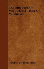 The Fifth Book Of Virgils Aenid - With A Vocabulary