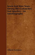 Seven And Nine Years Among The Camanches And Apaches - An Autobiography