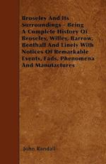 Broseley And Its Surroundings - Being A Complete History Of Broseley, Willey, Barrow, Benthall And Linely With Notices Of Remarkable Events, Fads, Phenomena And Manufactures