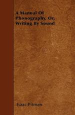 A Manual Of Phonography, Or, Writing By Sound