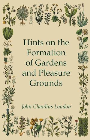 Hints on the Formation of Gardens and Pleasure Grounds