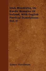 Irish Minstrelsy, Or Bardic Remains Of Ireland, With English Poetical Translations - Vol. II