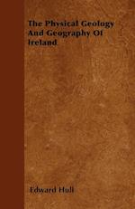 The Physical Geology And Geography Of Ireland