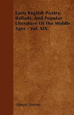 Early English Poetry, Ballads, And Popular Literature Of The Middle Ages - Vol. XIX.