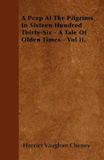 A Peep at the Pilgrims in Sixteen Hundred Thirty Six - A Tale of Olden Times;With Introductory Poems by Florence Earle Coates and Felicia Dorothea Hemans