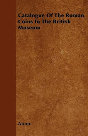 CATALOGUE OF THE ROMAN COINS I