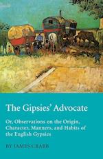 The Gipsies' Advocate; Or, Observations on the Origin, Character, Manners, and Habits of the English Gypsies