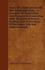 Notes Of A Naturalist In The Nile Valley And Malta - A Narrative Of Exploration And Research In Connection With The Natural History, Geology, And Archaeology Of The Lower Nile And Maltese Islands