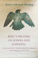 Bert's Treatise of Hawks and Hawking - For the First Time Reprinted from the Original of 1619 