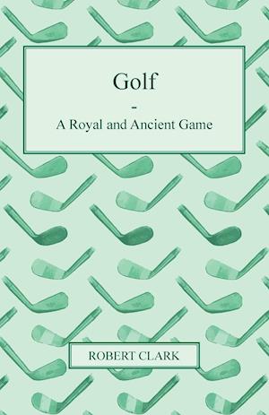 Golf - A Royal and Ancient Game