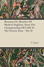 Boxiana; Or, Sketches Of Modern Pugilism, From The Championship Of Cribb To The Present Time - Vol. II