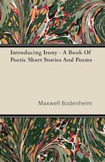 Introducing Irony - A Book of Poetic Short Stories and Poems