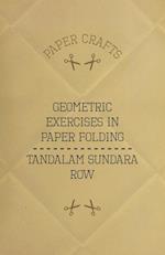 T. Sundara Row's Geometric Exercises In Paper Folding