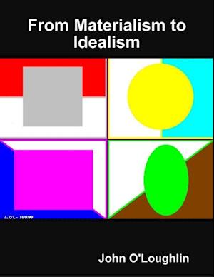 From Materialism to Idealism