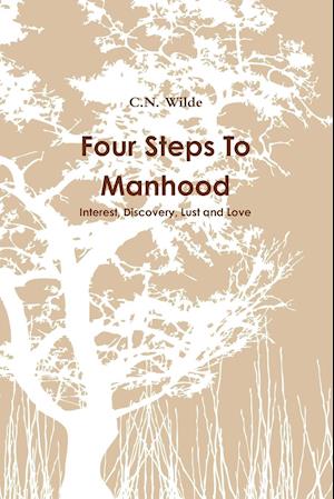 Four Steps To Manhood Interest, Discovery, Lust and Love