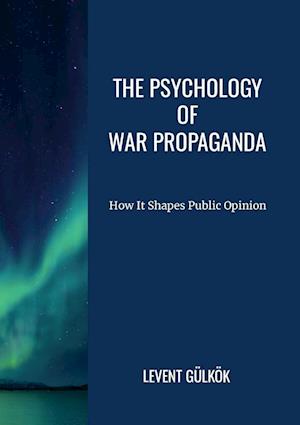 The Psychology of War Propaganda