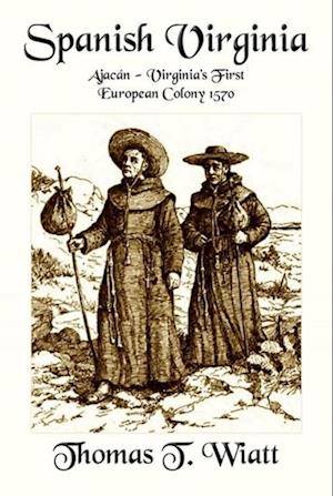 Spanish Virginia: Ajacan - Virginia's First European Colony 1570