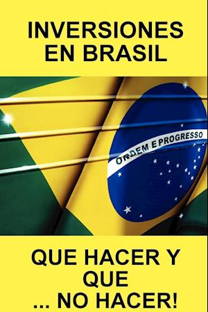 Inversiones En Brasil Que Hacer y Que... No Hacer!