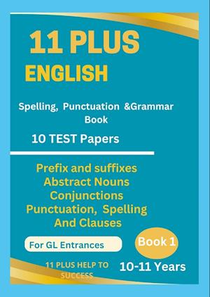 11 Plus English Spellings, Punctuation & Grammar BOOK 1