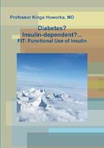 Diabetes? Insulin-dependent?... 