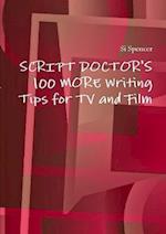 Script Doctor's 100 More Tips for TV and Film 