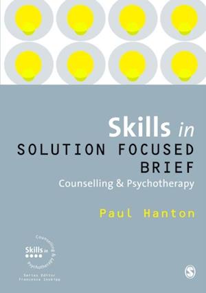 Skills in Solution Focused Brief Counselling and Psychotherapy